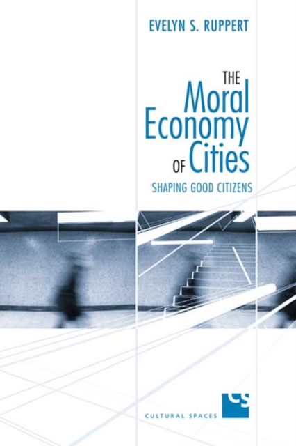 The Moral Economy of Cities : Shaping Good Citizens, Hardback Book