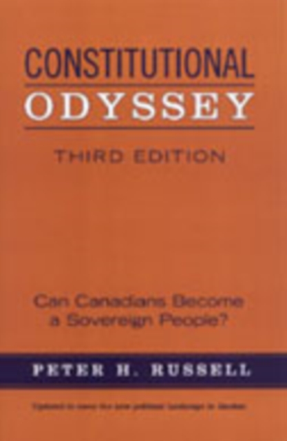 Constitutional Odyssey : Can Canadians Become a Sovereign People?, Third Edition, Hardback Book