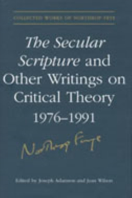 The Secular Scripture and Other Writings on Critical Theory, 1976-1991, Hardback Book