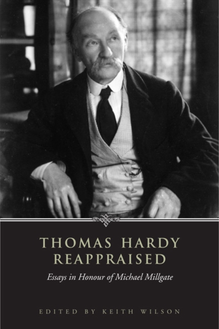 Thomas Hardy Reappraised : Essays in Honour of Michael Millgate, Hardback Book