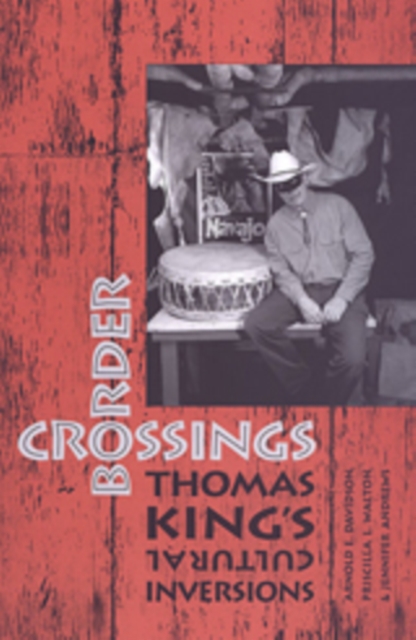 Border Crossings : Thomas King's Cultural Inversions, Hardback Book