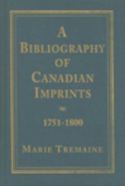 A Bibliography of Canadian Imprints, 1751-1800, Hardback Book