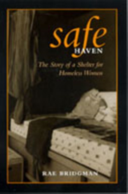 Safe Haven : The Story of a Shelter for Homeless Women, Hardback Book