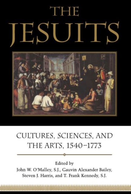 The Jesuits : Cultures, Sciences, and the Arts, 1540-1773, Hardback Book
