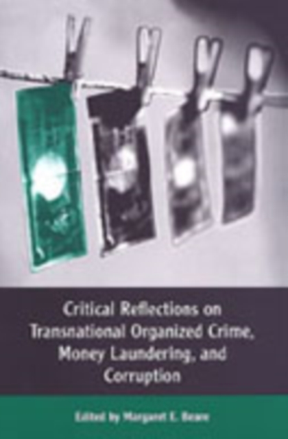 Critical Reflections on Transnational Organized Crime, Money Laundering, and Corruption, Hardback Book