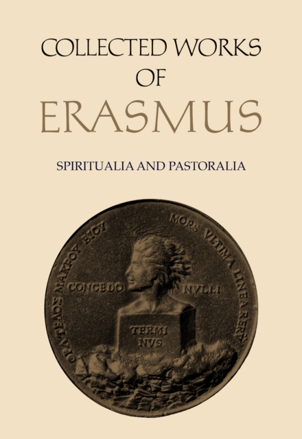 Collected Works of Erasmus : Spiritualia and Pastoralia, Volume 69, Hardback Book