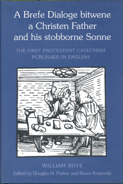 A Brefe Dialoge Bitwene a Christen Father and His Stobborne Sonne, Hardback Book