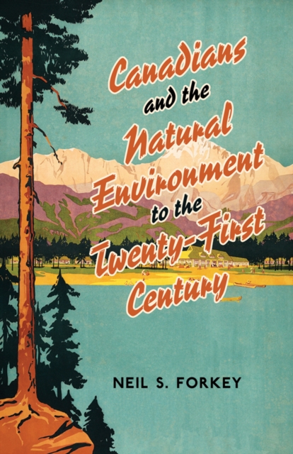 Canadians and the Natural Environment to the Twenty-First Century, Paperback / softback Book