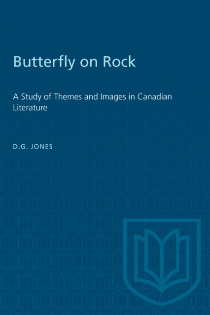 Butterfly on a Rock : A Study of Themes and Images in Canadian Literature, Paperback / softback Book