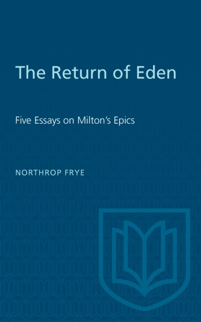 The Return of Eden : Five Essays on Milton's Epics, Paperback / softback Book