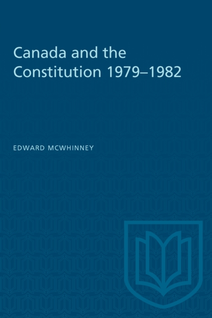 Canada and the Constitution 1979-1982, Paperback / softback Book