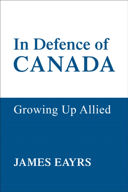 In Defence of Canada Vol IV : Growing Up Allied, Paperback / softback Book