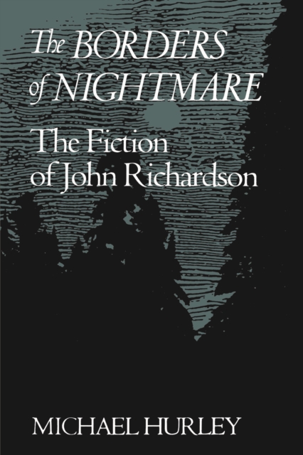 The Borders of Nightmare : The Fiction of John Richardson, Paperback / softback Book
