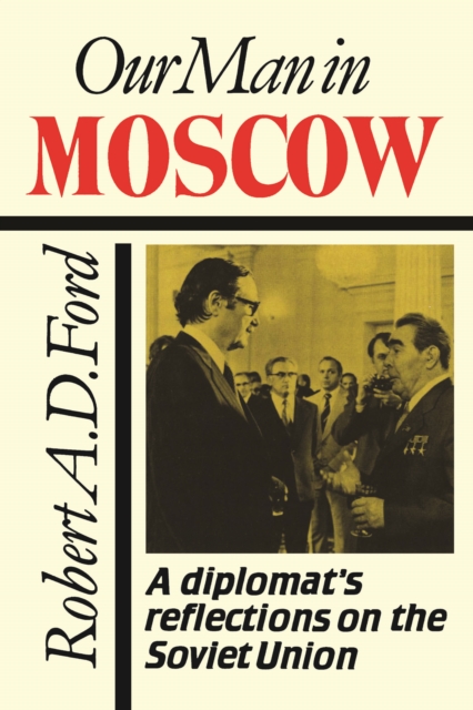 Our Man in Moscow : A Diplomat's Reflections on the Soviet Union, Paperback / softback Book