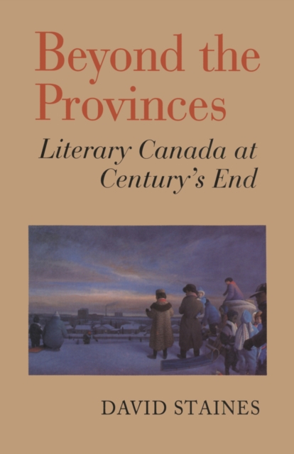 Beyond the Provinces : Literary Canada at Century's End, Paperback / softback Book