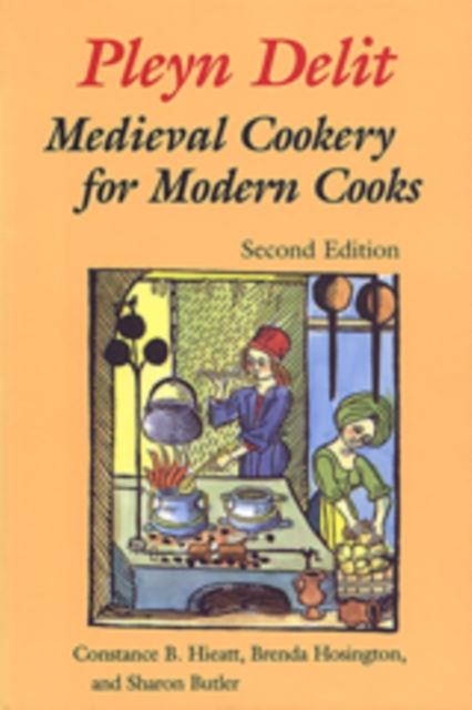 Pleyn Delit : Medieval Cookery for Modern Cooks, Paperback / softback Book