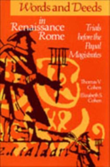 Words and Deeds in Renaissance Rome : Trials before the Papal Magistrates, Paperback / softback Book