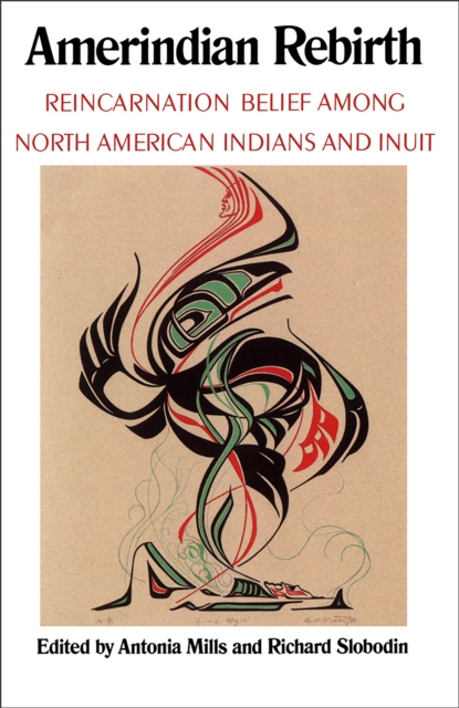 Amerindian Rebirth : Reincarnation Belief Among North American Indians and Inuit, Paperback / softback Book