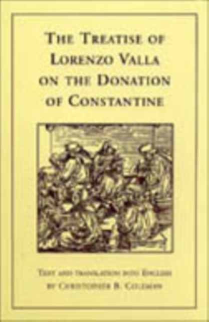 The Treatise of Lorenzo Valla on the Donation of Constantine : Text and Translation into English, Paperback / softback Book