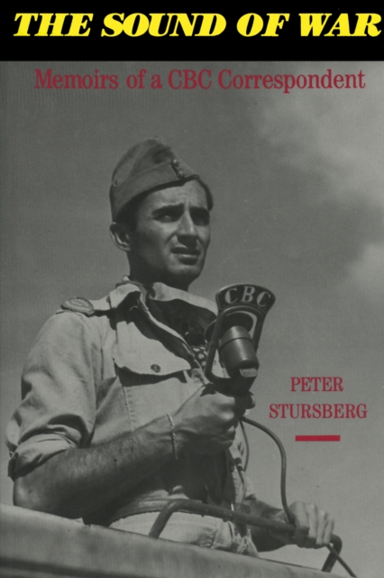 The Sound of War : Memoirs of a CBC Correspondent, Paperback / softback Book