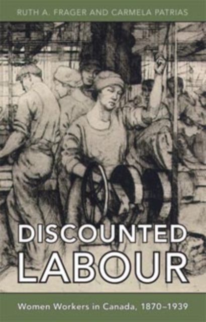 Discounted Labour : Women Workers in Canada, 1870-1939, Paperback / softback Book