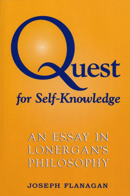 Quest for Self-Knowledge : An Essay in Lonergan's Philosophy, Paperback / softback Book