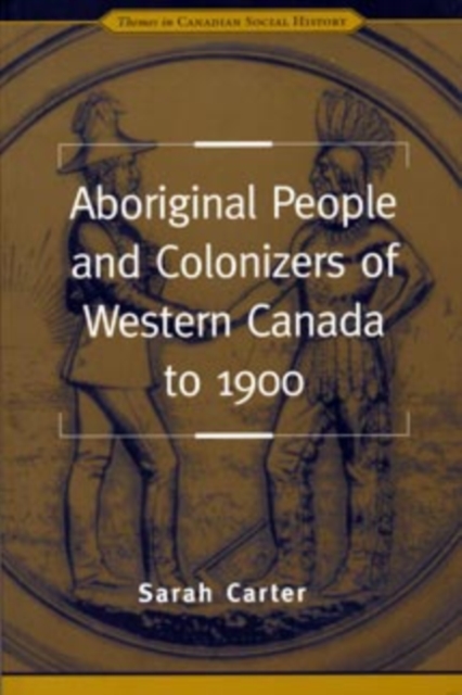 Aboriginal People and Colonizers of Western Canada to 1900, Paperback / softback Book