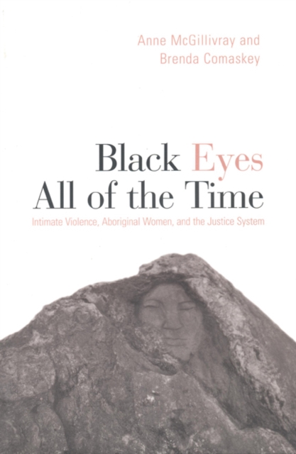 Black Eyes All of the Time : Intimate Violence, Aboriginal Women, and the Justice System, Paperback / softback Book