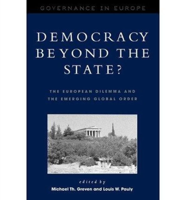Democracy beyond the State? : The European Dilemma and the Emerging Global Order, Paperback Book