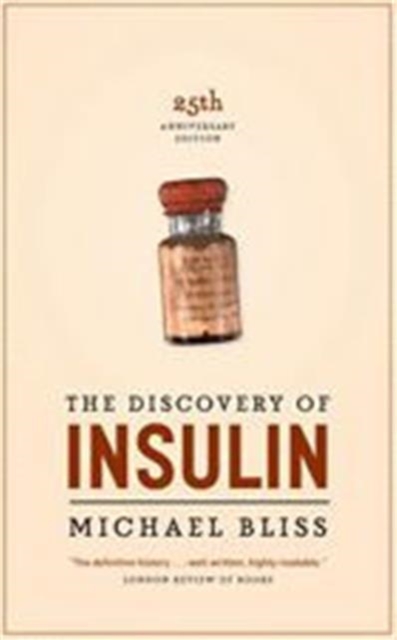 The Discovery of Insulin : The Twenty-fifth Anniversary Edition, Paperback / softback Book