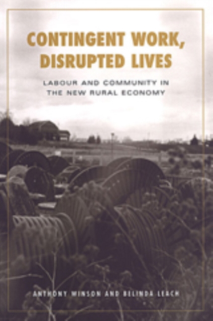 Contingent Work, Disrupted Lives : Labour and Community in the New Rural Economy, Paperback / softback Book