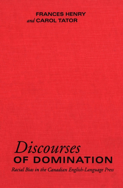 Discourses of Domination : Racial Bias in the Canadian English-Language Press, Paperback / softback Book