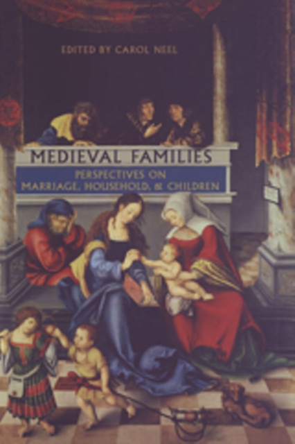 Medieval Families : Perspectives on Marriage, Household, and Children, Paperback / softback Book