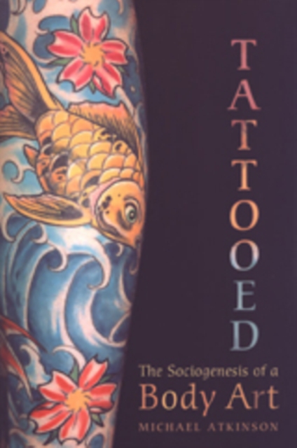 Tattooed : The Sociogenesis of a Body Art, Paperback / softback Book
