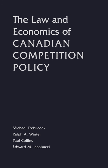 The Law and Economics of Canadian Competition Policy, Paperback / softback Book