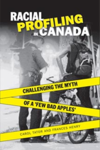 Racial Profiling in Canada : Challenging the Myth of 'a Few Bad Apples', Paperback / softback Book