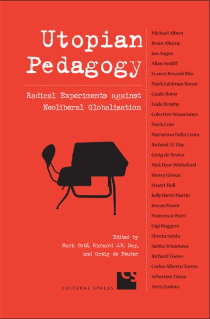 Utopian Pedagogy : Radical Experiments Against Neoliberal Globalization, Paperback / softback Book