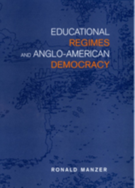 Educational Regimes and Anglo-American Democracy, Hardback Book