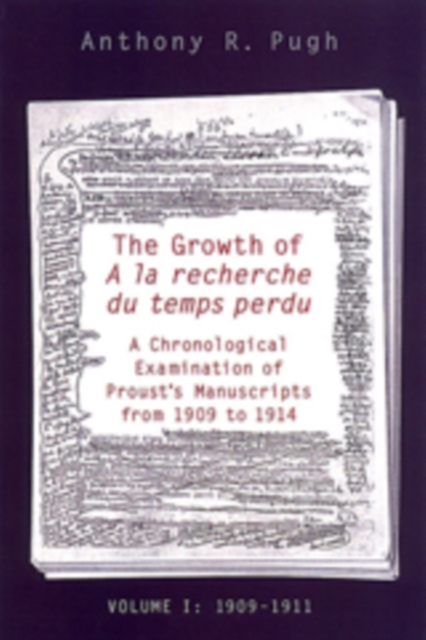 The Growth of A la recherche du temps perdu : A Chronological Examination of Proust's Manuscripts from 1909 to 1914 (Two Volume Set), Hardback Book