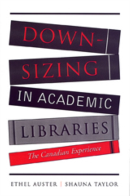 Downsizing in Academic Libraries : The Canadian Experience, Hardback Book