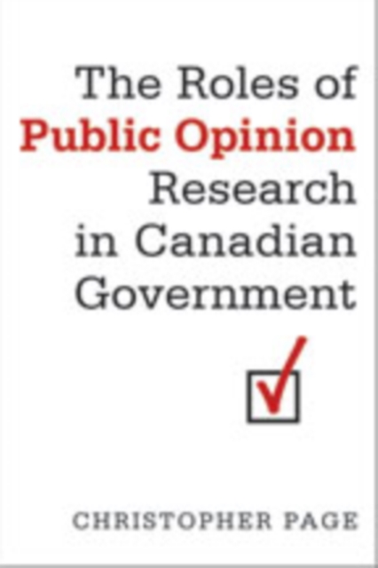 The Roles of Public Opinion Research in Canadian Government, Hardback Book
