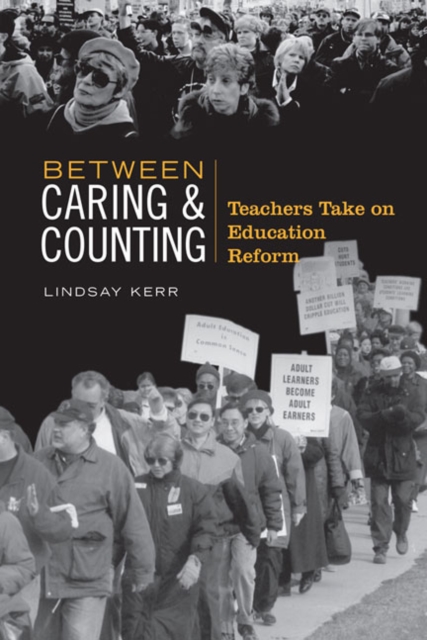 Between Caring & Counting : Teachers Take on Education Reform, Hardback Book