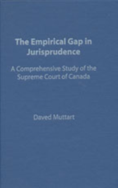 Empirical Gap in Jurisprudence : A Comprehensive Study of the Supreme Court of Canada, Hardback Book