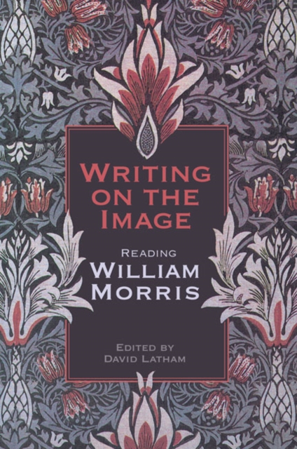 Writing on the Image : Reading William Morris, Hardback Book