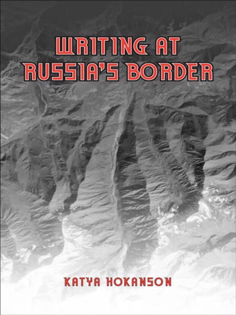 Writing at Russia's Borders, Hardback Book