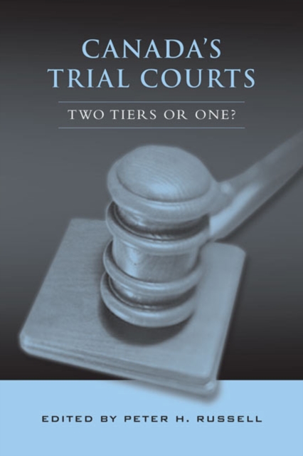 Canada's Trial Courts : Two Tiers or One?, Hardback Book