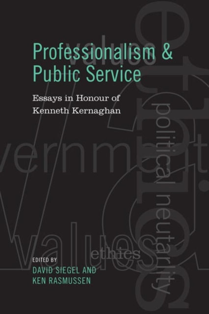 Professionalism and Public Service : Essays in Honour of Kenneth Kernaghan, Hardback Book