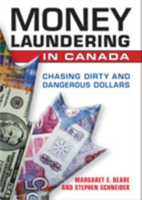 Money Laundering in Canada : Chasing Dirty and Dangerous Dollars, Paperback / softback Book