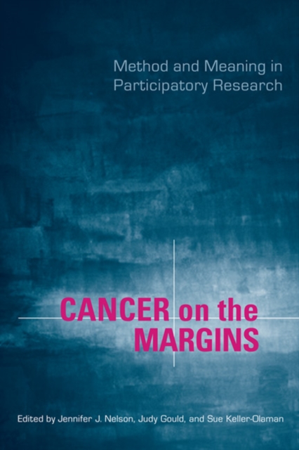 Cancer on the Margins : Method and Meaning in Participatory Research, Paperback / softback Book