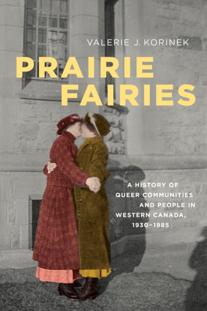 Prairie Fairies : A History of Queer Communities and People in Western Canada, 1930-1985, Paperback / softback Book